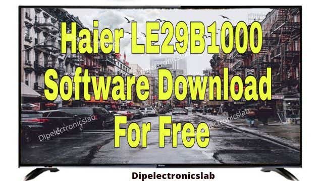Haier LE29B1000 Software Download For Free