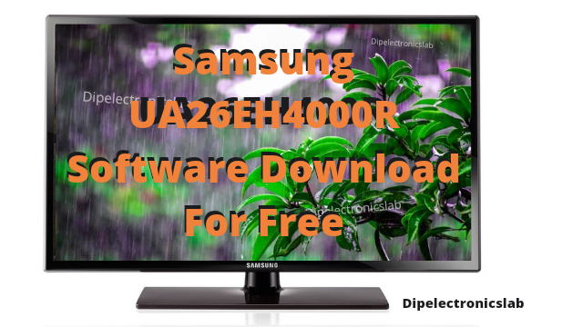 Samsung UA26EH4000R Software Download For Free