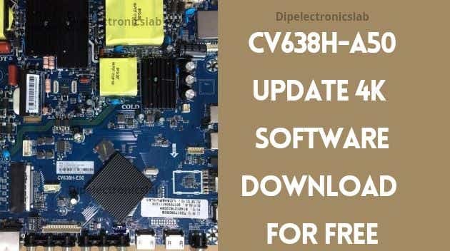 CV638H-A50 Update 4K Software Download For Free