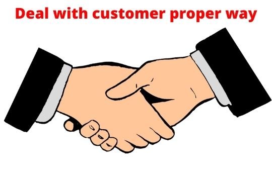 Deal with customer proper way
