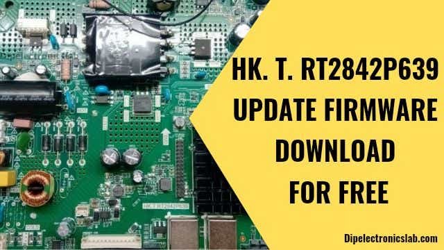 HK.T.RT2842P639 Update Firmware Download For Free