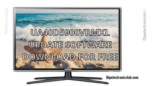 UA40D5900VRMXL Update Software Download For Free