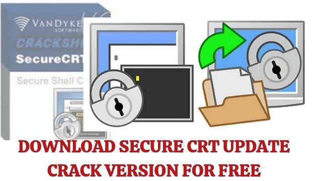 Download SecureCRT Update Crack Version For Free