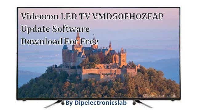 Videocon LED TV VMD50FH0ZFAP Update Software Download For Free